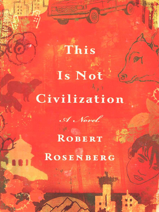 Title details for This Is Not Civilization by Robert Rosenberg - Available